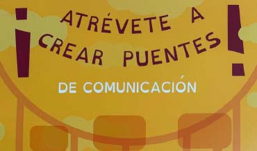 Atrévete a crear puentes de Comunicación